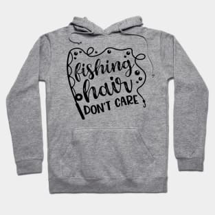 Fishing Hair Don't Care Camping Kayaking Hoodie